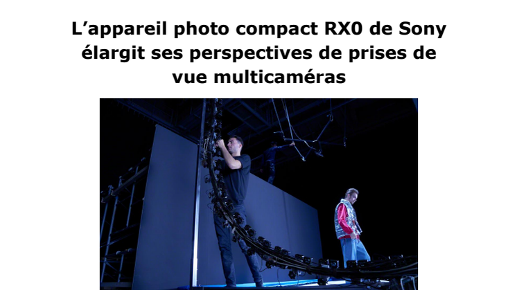 L’appareil photo compact RX0 de Sony élargit ses perspectives de prises de vue multicaméras