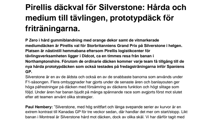 Pirellis däckval för Silverstone: Hårda och medium till tävlingen, prototypdäck för friträningarna. 