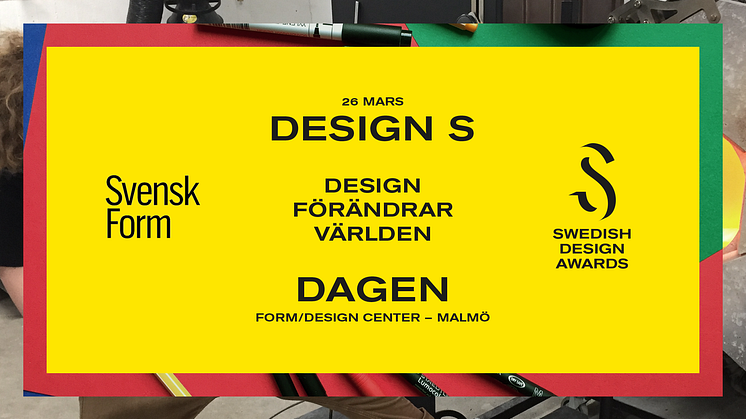 Välkommen på Design S-dag i Malmö 26 mars: Design förändrar världen!