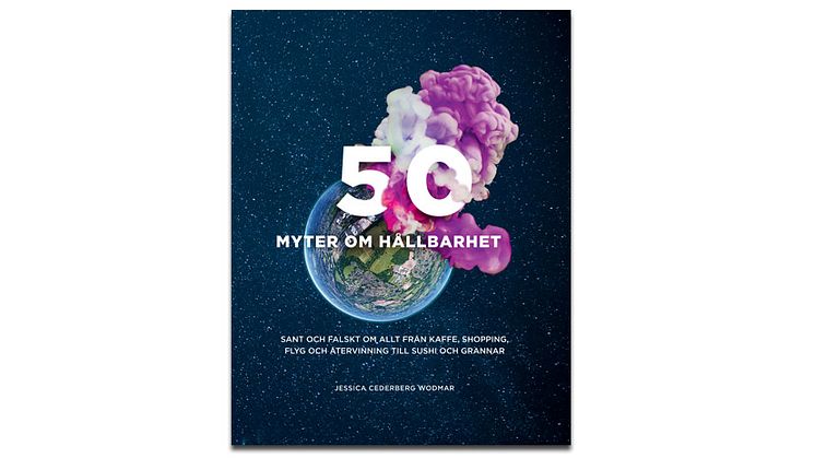 50 myter om hållbarhet granskas i ny bok!