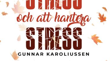 Från stress till balans i Gunnar Karoliussens "Stress och att hantera stress"