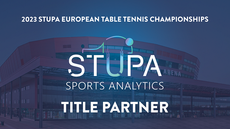 STUPA SPORTS ANALYTICS BLIR TITELPARTNER FÖR BORDTENNIS-EM I MALMÖ