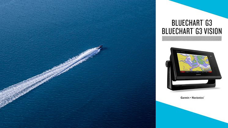 Garmin® esitteli uudet, Navionics -datalla varustetut BlueChart® g3- ja BlueChart® g3 Vision -veneilykartat