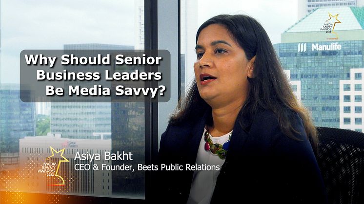 Asiya Bakht: Why do you think senior business leaders should be media-savvy?