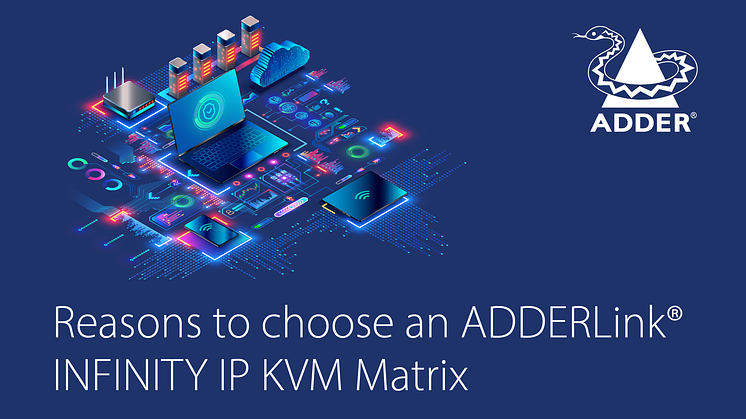 Reasons to choose an ADDERLink® INFINITY IP KVM Matrix