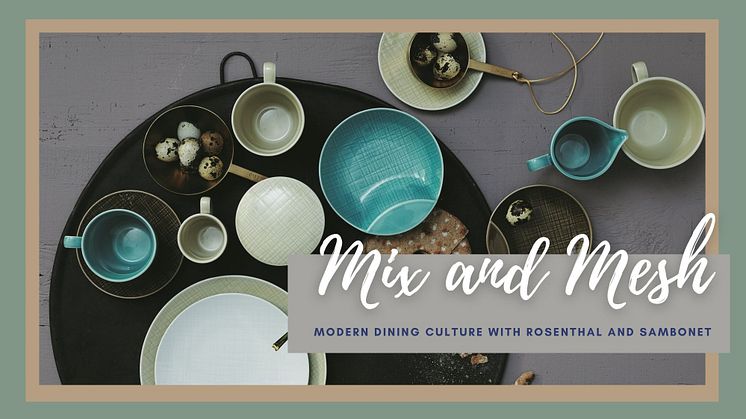 Mix and Mesh: Modern dining culture with Rosenthal and Sambonet