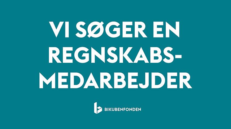 Bikubenfonden søger en dygtig, erfaren og serviceminded regnskabsmedarbejder