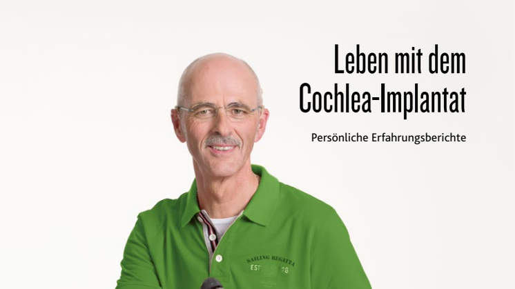 Leben mit dem Cochlea-Implantat (CI) - Persönliche Erfahrungsberichte