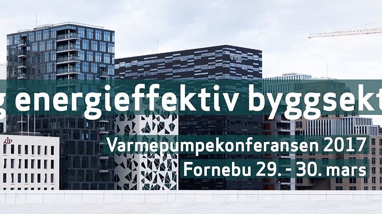 Varmepumpekonferansen: Fossilfri og energieffektiv byggsektor 29. og 30. mars