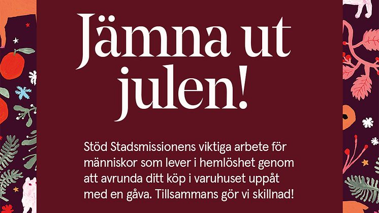 Jämna ut julen - Åhléns och Stadsmissionen i julsamarbete för att hjälpa människor i utsatthet.