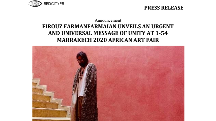 FIROUZ FARMANFARMAIAN UNVEILS AN URGENT AND UNIVERSAL MESSAGE OF UNITY AT 1-54 MARRAKECH AFRICAN ART FAIR 2020