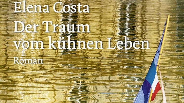 Elena Costa - Der Traum vom kühnen Leben