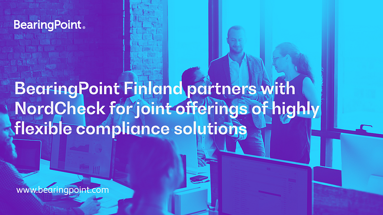BearingPoint Finland partners with NordCheck for joint offerings of highly flexible compliance solutions