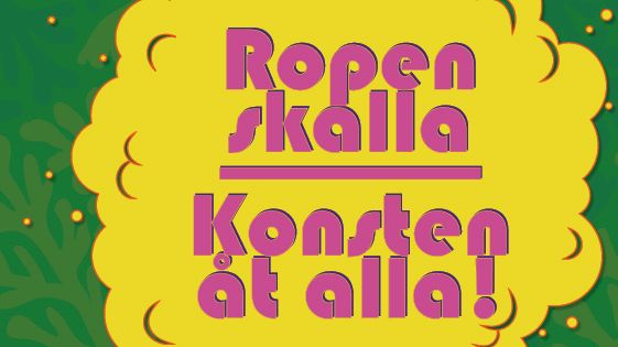 Ropen skalla – Konsten åt alla! på Malmö Konstmuseum