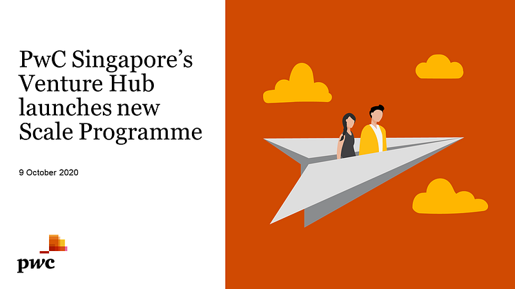 PwC Singapore’s Venture Hub launches new programme aimed at helping foreign startups enter the Southeast Asian market