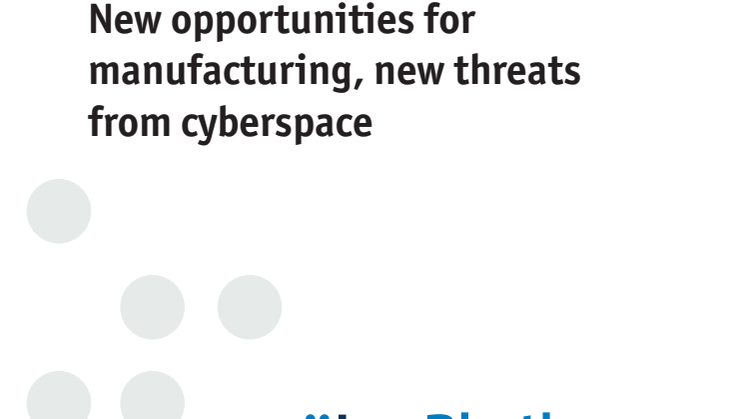 Nya möjligheter för tillverkande industri och nya cyberhot – White Paper