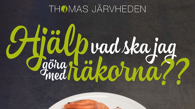 Ståuppkomikern Thomas Järvheden bokdebuterar: Hjälp vad ska jag göra med räkorna ?? 