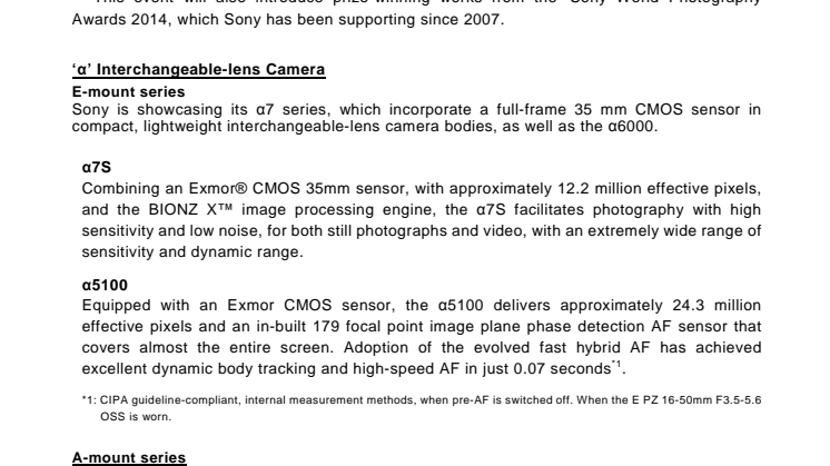 Sony to exhibit at Photokina 2014, the leading international trade fair   for the photography and imaging sector Showcasing the latest range of digital camera products and expanded range of ‘α’ lenses