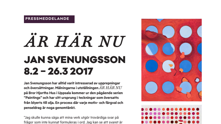 Snart är Jan Svenungsson här - Bror Hjorths Hus visar "Paintings"