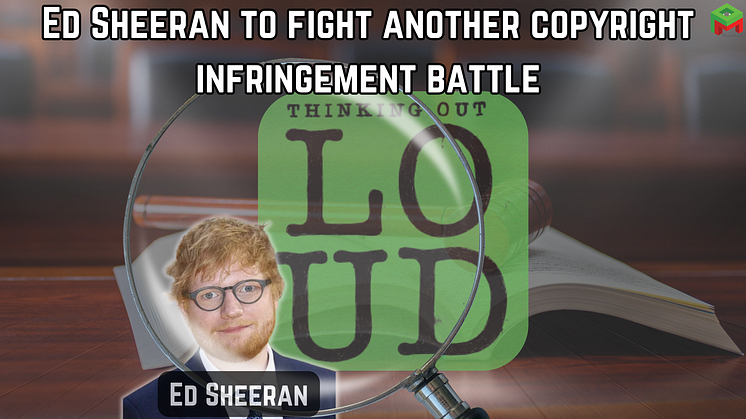 Ed Sheeran to fight another copyright infringement battle over ‘Thinking Out Loud’