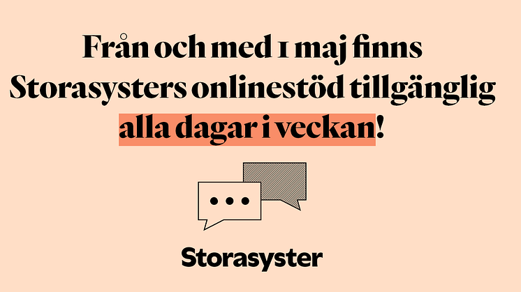 Storasysters onlinestöd finns nu tillgängligt alla dagar i veckan! 