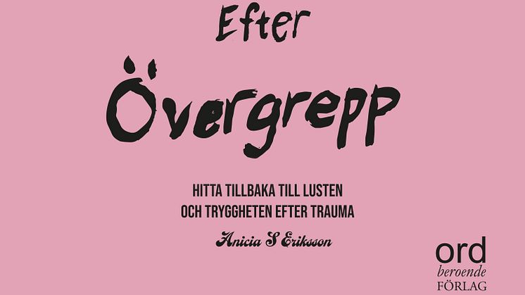 "En översiktlig bok om vad som kan hända med sexualiteten efter sexuella övergrepp utifrån många olika perspektiv har jag saknat på svenska, men nu finns den!