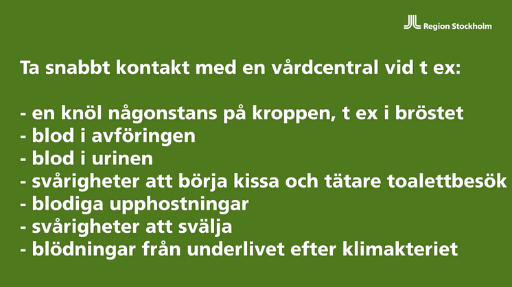 Kontakta din vårdcentral om du känner följande symtom: