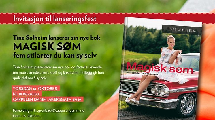 Invitasjon til lanseringsfest: Tine Solheim - MAGISK SØM Fem stilarter du kan sy selv