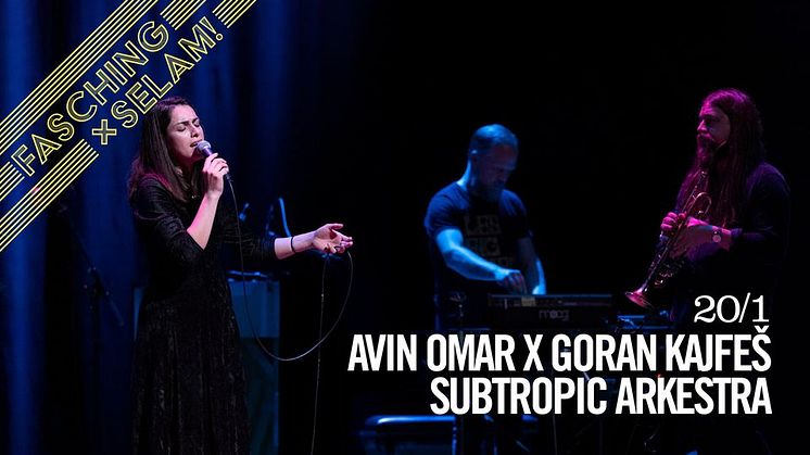 Avin Omar X Goran Kajfeš Subtropic Arkestra - Fasching