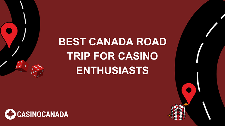 WHAT IS THE BEST CANADA ROAD TRIP FOR CASINO ENTHUSIASTS?