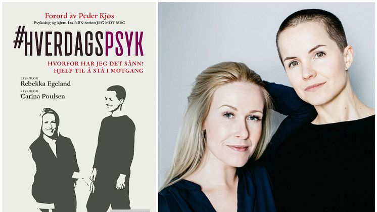 Psykologene Rebekka Egeland og Carina Poulsen er aktuelle med boka #HVERDAGSPSYK. Foto T.v. Kaja Bruskeland.