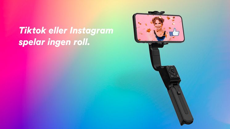 Tiktok eller Instagram spelar ingen roll. 