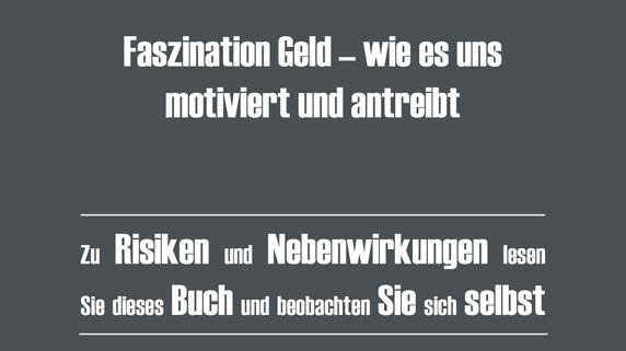 Wie Geld wirkt - Faszination Geld - wie es uns motiviert und antreibt