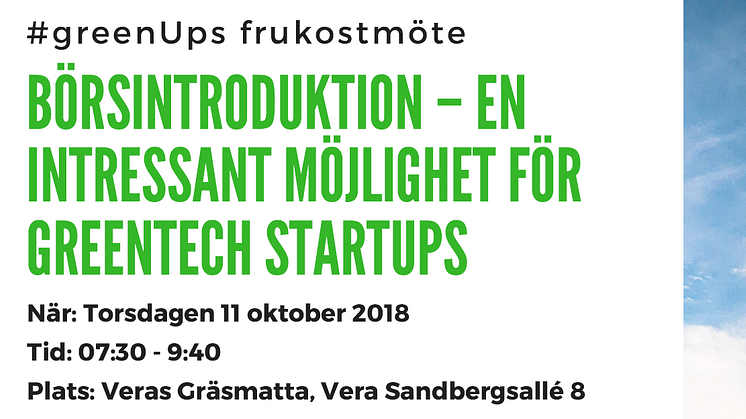 UPPDATERAT PROGRAM: #GreenUps frukostmöte 11/10 "Börsintroduktion - En intressant möjlighet för greentech startups"