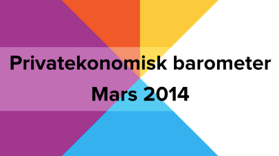 Privatekonomisk barometer mars 2014