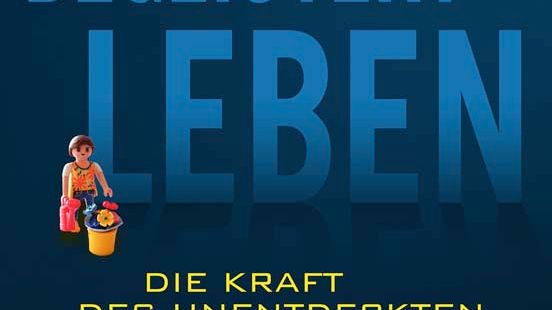 Begeistert Leben - Die Kraft des Unentdeckten