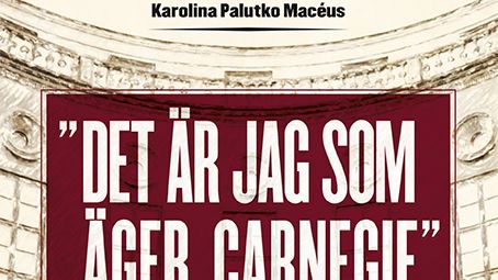 Ny bok: "Det är jag som äger Carnegie" av Karolina Palutko Macéus
