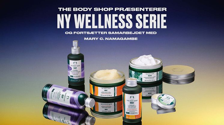 The Body Shop præsenterer Wellness og forsætter samarbejdet med Mary C. Namagambe!