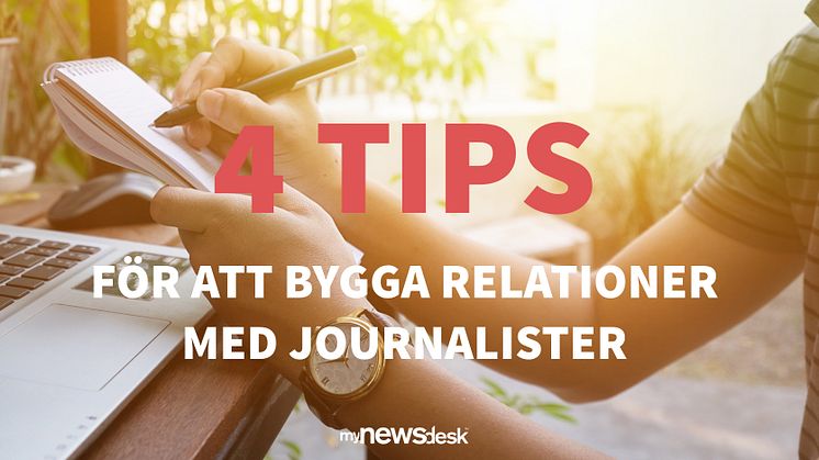 4 tips för att bygga relationer med journalister