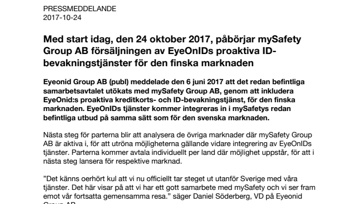 Med start idag, den 24 oktober 2017, påbörjar mySafety Group AB försäljningen av EyeOnIDs proaktiva ID-bevakningstjänster för den finska marknaden