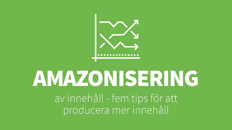 Amazonisering av innehåll - 5 tips för att producera mer innehåll