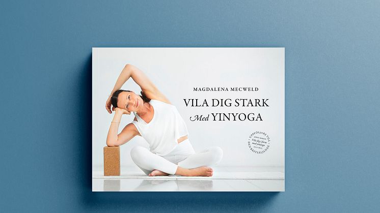 Vila dig stark med yinyoga – ny bok av Magdalena Mecweld