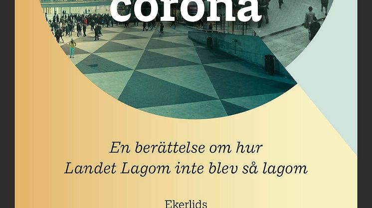Ny bok: Från världskrig till corona - en berättelse om hur Landet Lagom inte blev så lagom av Rune Barnéus