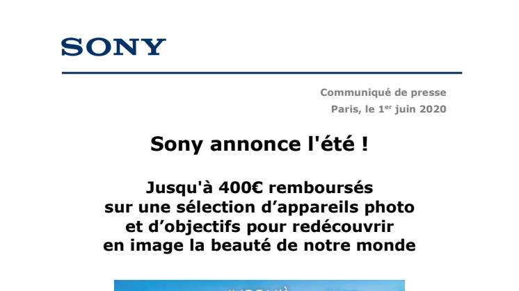 Sony annonce l'été !  Jusqu'à 400€ remboursés sur une sélection d’appareils photo  et d’objectifs pour redécouvrir  en image la beauté de notre monde 