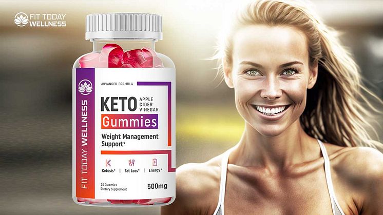 Fit Today Keto Gummies - Reviews, ingredients and benefits