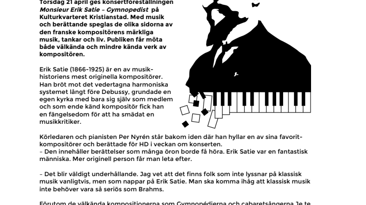 Monsieur  Erik Satie – en konsertföreställning om den franske kompositörens märkliga musik, tankar och liv