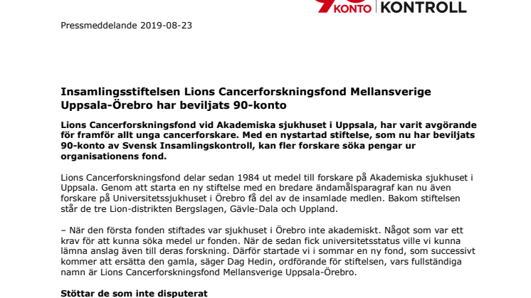 Insamlingsstiftelsen Lions Cancerforskningsfond Mellansverige Uppsala-Örebro har beviljats 90-konto