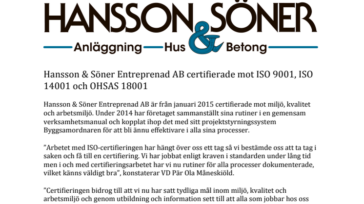 Hansson & Söner Entreprenad AB certifierade mot ISO 9001, ISO 14001 och OHSAS 18001