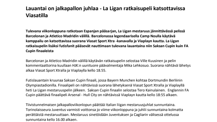 TIEDOTE 14.5.2014 Lauantai on jalkapallon juhlaa - La Ligan ratkaisupeli katsottavissa Viasatilla