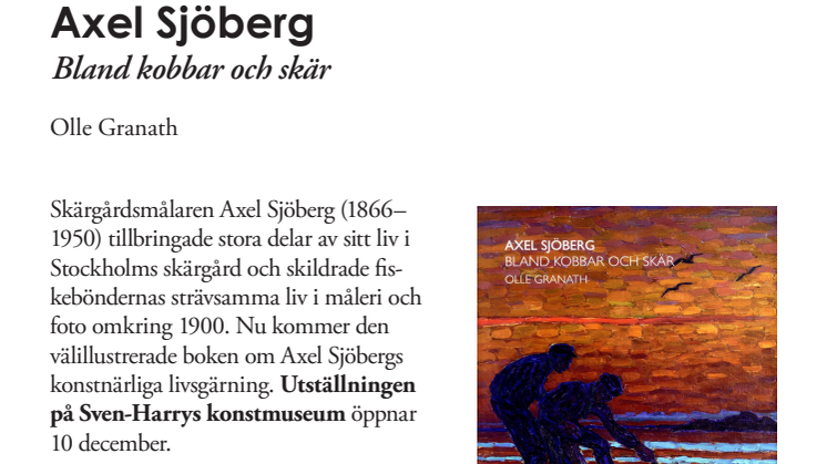 Axel Sjöberg. Bland kobbar och skär. Ny bok i samband med utställning på Sven-Harrys konstmuseum. 
